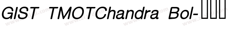 GIST TMOTChandra Bol字体转换 GIST TMOTChandra Bol字体转换